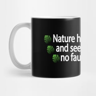 Nature held me close and seemed to find no fault with me Mug